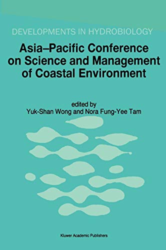 Asia-Pacific Conference on Science and Management of Coastal Environment: Proceedings of the International Conference held in Hong Kong, 25–28 June 1996 (Developments in Hydrobiology, 123, Band 123)