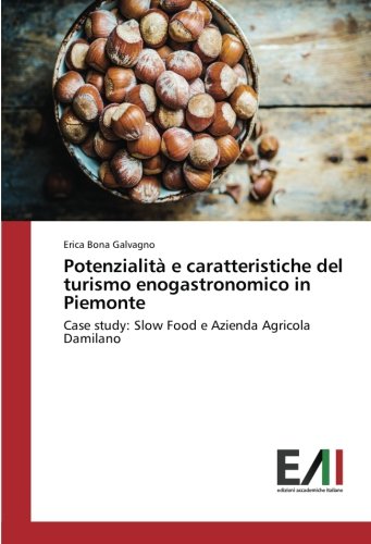 Potenzialità e caratteristiche del turismo enogastronomico in Piemonte: Case study: Slow Food e Azienda Agricola Damilano