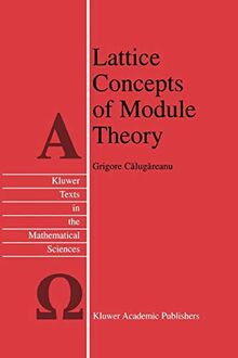 Lattice Concepts of Module Theory (Texts in the Mathematical Sciences (closed)) (Texts in the Mathematical Sciences, 22, Band 22)