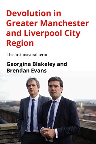 Devolution in Greater Manchester and Liverpool City Region: The first mayoral term