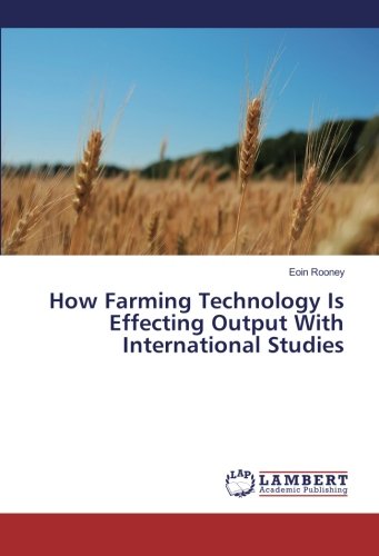 How Farming Technology Is Effecting Output With International Studies