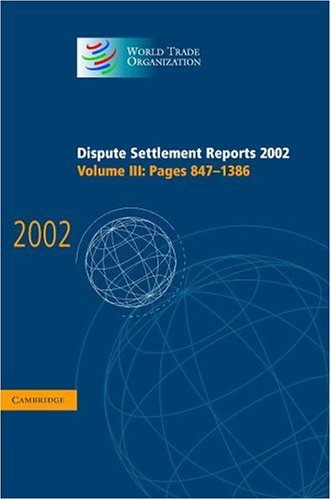 Dispute Settlement Reports 2002: Volume 3, Pages 847-1386 (World Trade Organization Dispute Settlement Reports, Band 3)