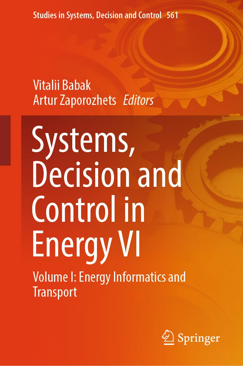 Systems, Decision and Control in Energy VI: Volume I: Energy Informatics and Transport (Studies in Systems, Decision and Control, 561, Band 561)