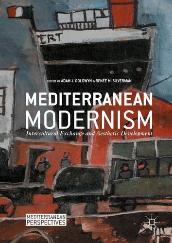 Mediterranean Modernism: Intercultural Exchange and Aesthetic Development (Mediterranean Perspectives)
