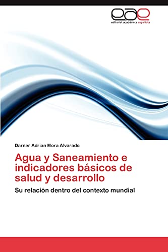 Agua y Saneamiento e indicadores básicos de salud y desarrollo: Su relación dentro del contexto mundial