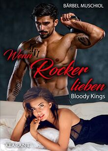 Wenn Rocker lieben. Bloody Kings: Rockerroman