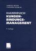 Handbuch Kundenbindungsmanagement: Grundlagen - Konzepte - Erfahrungen