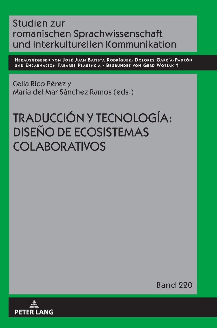 Traducción y tecnología: diseño de ecosistemas colaborativos (Studien zur romanischen Sprachwissenschaft und interkulturellen Kommunikation, Band 220)