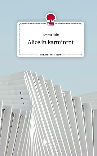 Alice in karminrot. Life is a Story - story.one