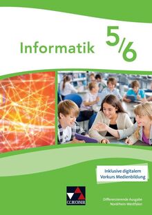 Informatik – Nordrhein-Westfalen - Differenzierende Ausgabe / Informatik NRW 5/6 Differenzierende Ausgabe