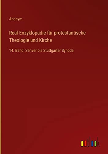 Real-Enzyklopädie für protestantische Theologie und Kirche: 14. Band: Seriver bis Stuttgarter Synode