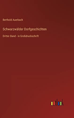 Schwarzwälder Dorfgeschichten: Dritter Band - in Großdruckschrift