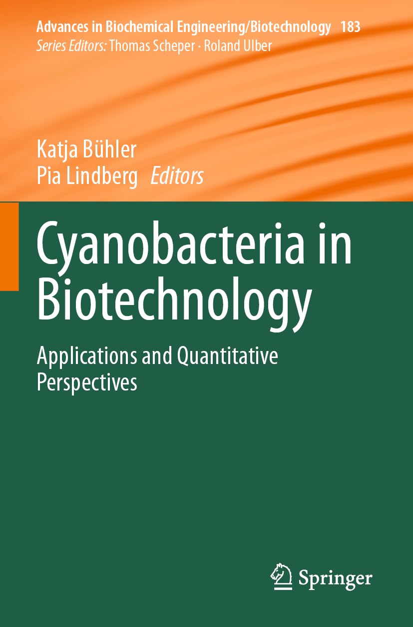 Cyanobacteria in Biotechnology: Applications and Quantitative Perspectives (Advances in Biochemical Engineering/Biotechnology, 183, Band 183)