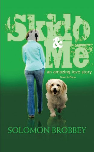 Skido & Me: An Amazing Love Story (Prose & Poesy)