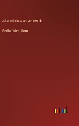 Berlin, Wien, Rom
