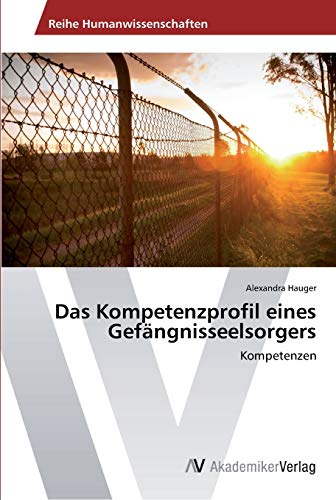 Das Kompetenzprofil eines Gefängnisseelsorgers: Kompetenzen