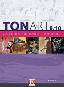 TONART 9/10. Unterrichtsbuch. Ausgabe BG (Bayern Gym LehrplanPLUS): Klasse 9/10. Musik erleben - reflektieren - interpretieren (TonArt BG: Bayern Gymnasium LehrplanPLUS)