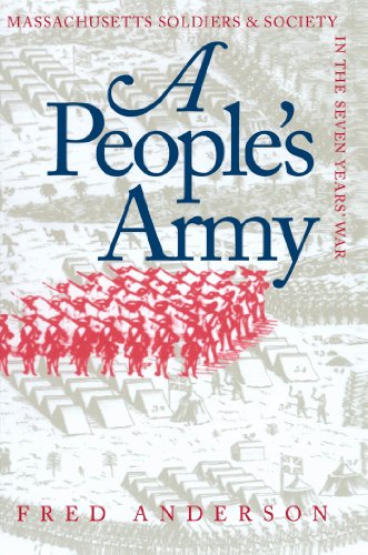A People's Army: Massachusetts Soldiers and Society in the Seven Years' War (Published for the Omohundro Institute of Early American History and ... Omohundro Institute of Early American Histo)