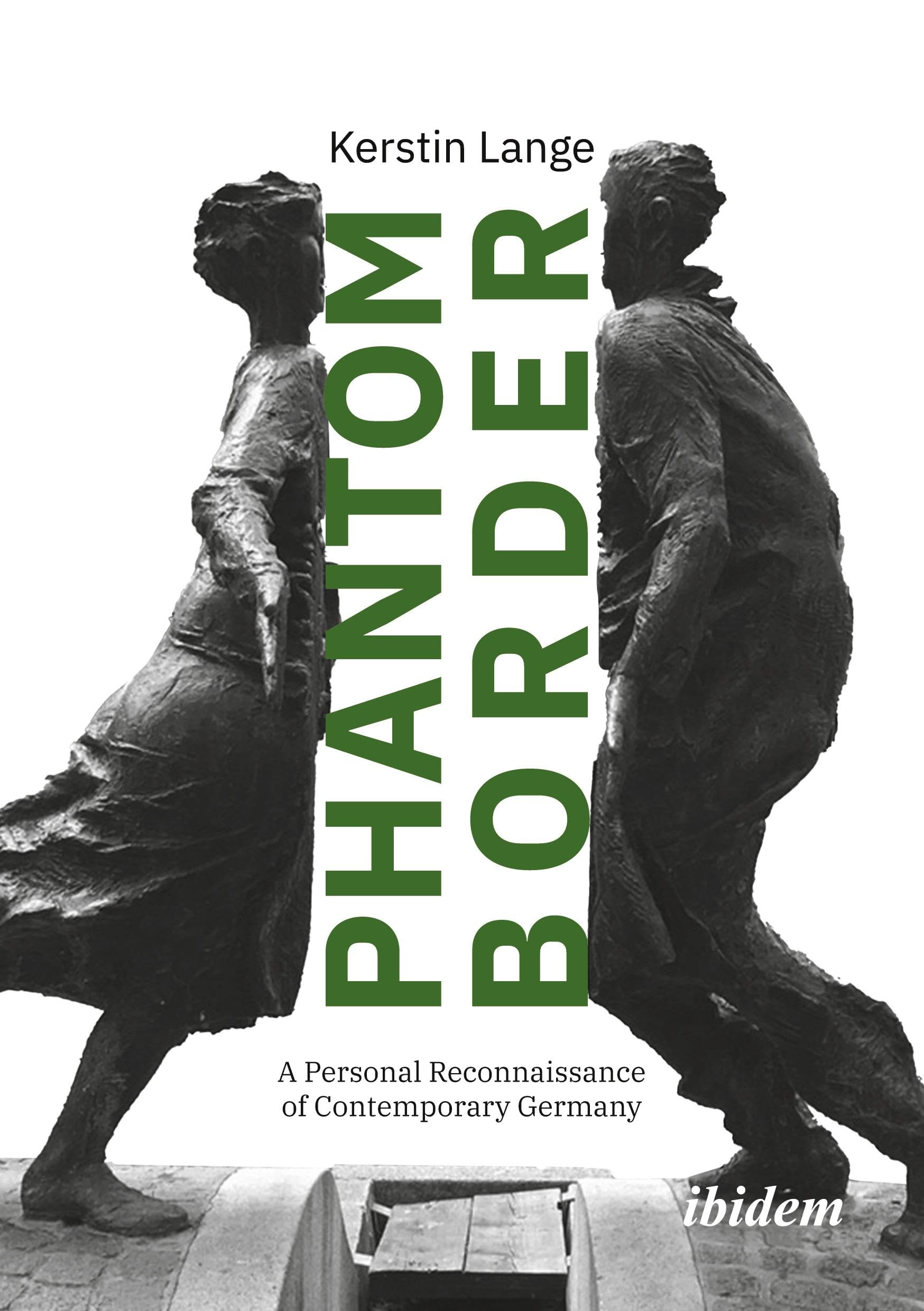 PHANTOM BORDER: A Personal Reconnaissance of Contemporary Germany