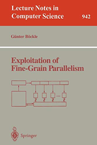 Exploitation of Fine-Grain Parallelism (Lecture Notes in Computer Science, 942, Band 942)