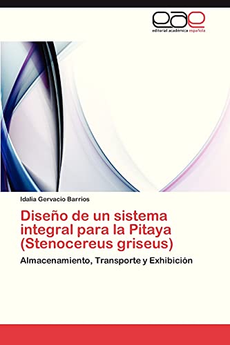 Diseño de un sistema integral para la Pitaya (Stenocereus griseus): Almacenamiento, Transporte y Exhibición