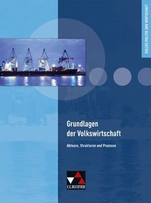 Kolleg Politik und Wirtschaft / Grundlagen der Volkswirtschaft: Unterrichtswerk für die Oberstufe / Akteure, Strukturen und Prozesse