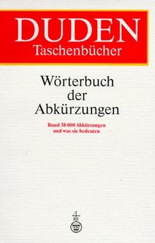 DUDEN Wörterbuch der Abkürzungen. Über 38 000 Abkürzungen und was sie bedeuten