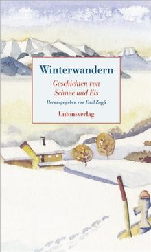 Winterwandern: Geschichten von Schnee und Eis