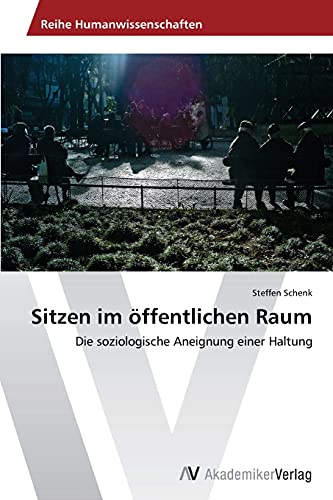 Sitzen im öffentlichen Raum: Die soziologische Aneignung einer Haltung