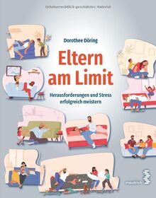 Eltern am Limit: Herausforderungen und Stress erfolgreich meistern