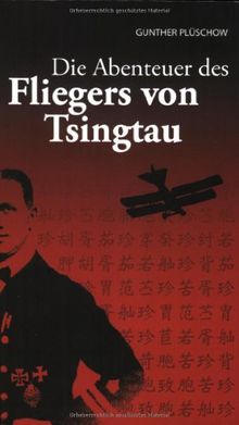 Die Abenteuer des Fliegers von Tsingtau: Meine Erlebnisse in drei Erdteilen  von Gunther Plüschow  | Buch | Zustand sehr gut