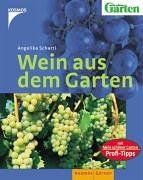 Wein aus dem Garten: Mit: Mein schöner Garten, Profi-Tipps