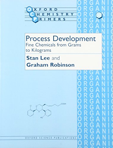 Process Development: Fine Chemicals from Grams to Kilograms (Oxford Chemistry Primers)
