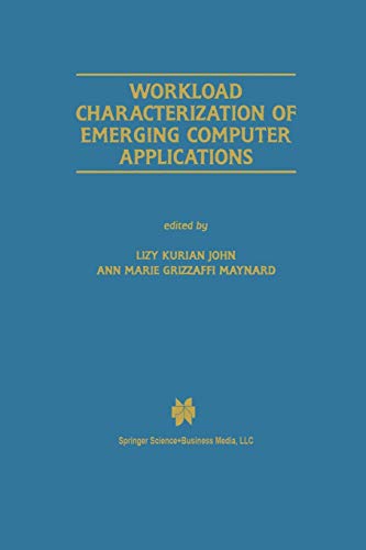 Workload Characterization of Emerging Computer Applications (The Springer International Series in Engineering and Computer Science, 610, Band 610)