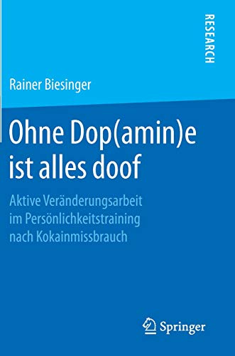 Ohne Dop(amin)e ist alles doof: Aktive Veränderungsarbeit im Persönlichkeitstraining nach Kokainmissbrauch