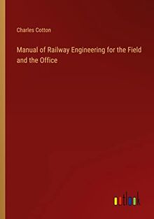 Manual of Railway Engineering for the Field and the Office