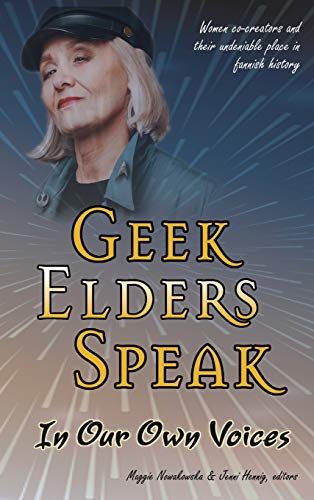 Geek Elders Speak: Women Co-creators and Their Undeniable Place in Fannish History