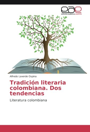 Tradición literaria colombiana. Dos tendencias: Literatura colombiana