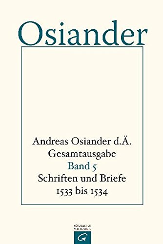 Andreas Osiander d. Ä. Gesamtausgabe: Schriften und Briefe 1533 bis 1534