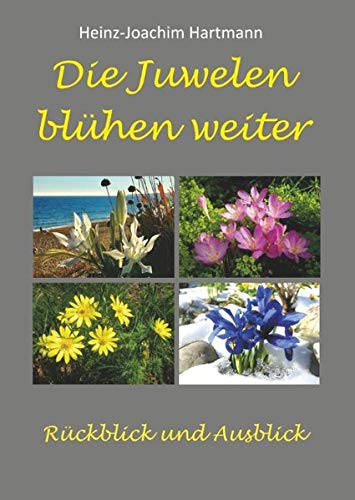 Die Juwelen blühen weiter: Rückblick und Ausblick (Blühende Juwelen)