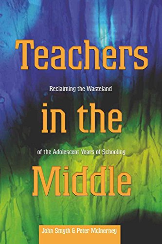 Teachers in the Middle: Reclaiming the Wasteland of the Adolescent Years of Schooling (Adolescent Cultures, School, and Society)