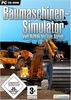 Der Baumaschinen-Simulator - Vom Aufbau bis zum Abriss