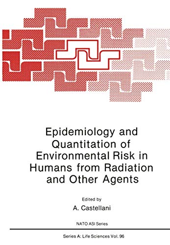 Epidemiology and Quantitation of Environmental Risk in Humans from Radiation and Other Agents (Nato Asi Subseries A: (Closed)) (Nato ASI Subseries A:, 96, Band 96)