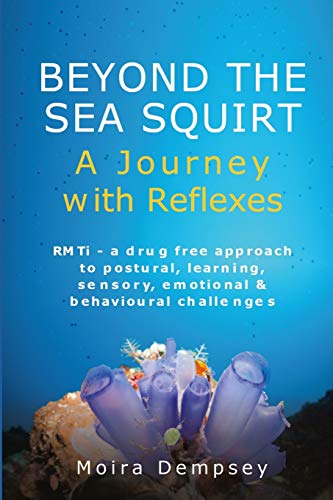 Moira Dempsey Beyond The Sea Squirt, A Journey With Reflexes