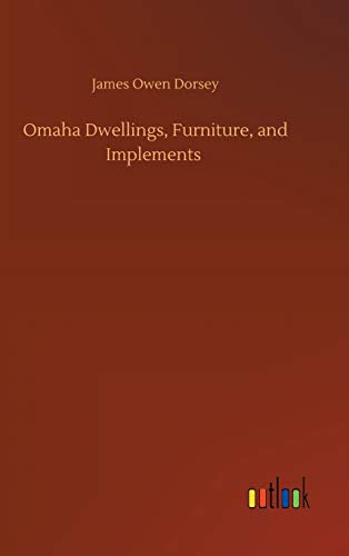 Omaha Dwellings, Furniture, and Implements