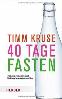 40 Tage fasten: Von einem, der mal Ballast abwerfen wollte (Herder Spektrum)