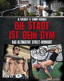 Die Stadt ist dein Gym: Das ultimative Street-Workout