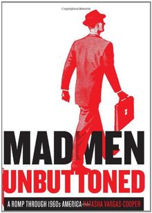 Mad Men Unbuttoned: A Romp Through 1960s America