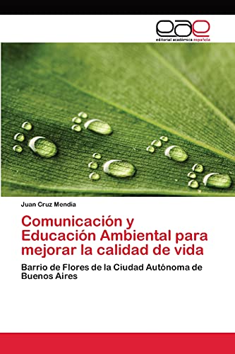 Comunicación y Educación Ambiental para mejorar la calidad de vida: Barrio de Flores de la Ciudad Autónoma de Buenos Aires