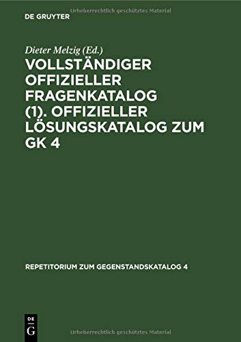 Vollständiger Offizieller Fragenkatalog (1). Offizieller Lösungskatalog zum GK 4: Prüfungen: Herbst 1977. Frühjahr 1978. Herbst 1978. Frühjahr 1979 (Repetitorium zum Gegenstandskatalog 4, Band 1)